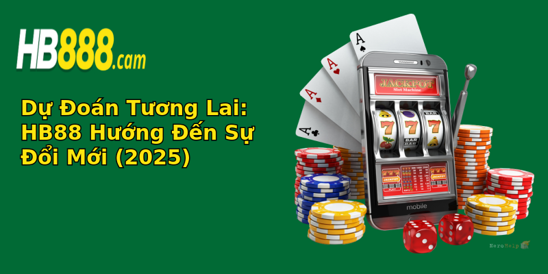 HB88 và Xu Hướng Casino Trực Tuyến HB88 và Xu Hướng Casino Trực Tuyến