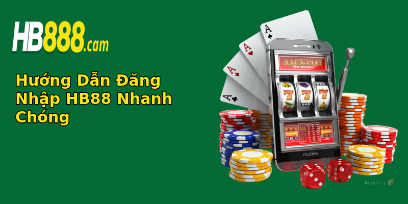 Hướng Dẫn Đăng Nhập HB88 Nhanh Chóng Hướng Dẫn Đăng Nhập HB88 Nhanh Chóng