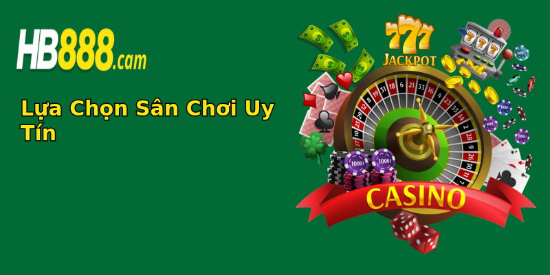 Lựa Chọn Sân Chơi Uy Tín Lựa Chọn Sân Chơi Uy Tín