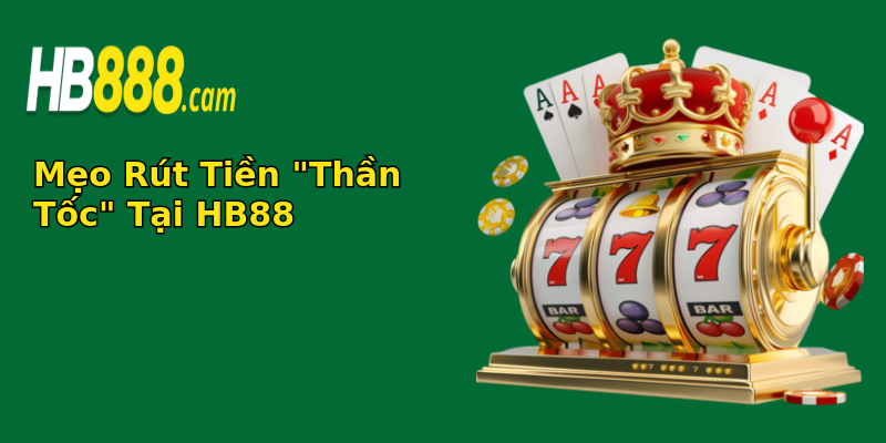 Rút Tiền HB88 Lâu Về - Chờ Mãi Tiền Chưa Về? Giải Mã! 2 meo rut tien than toc tai hb88 1