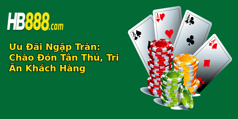 Ưu Đãi Ngập Tràn: Chào Đón Tân Thủ, Tri Ân Khách Hàng Ưu Đãi Ngập Tràn: Chào Đón Tân Thủ, Tri Ân Khách Hàng