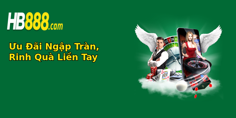 Ưu Đãi Ngập Tràn, Rinh Quà Liền Tay Ưu Đãi Ngập Tràn, Rinh Quà Liền Tay