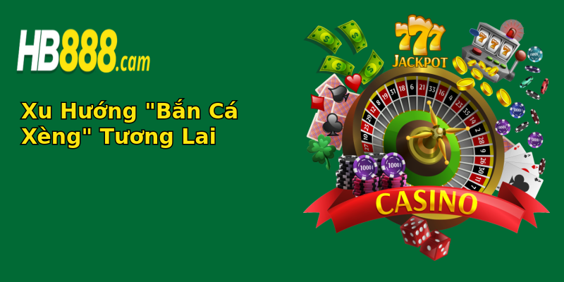 Bắn Cá Xèng - Trải Nghiệm Giải Trí Đỉnh Cao, Thưởng Lớn Trong Tầm Tay 4 xu huong ban ca xeng tuong lai